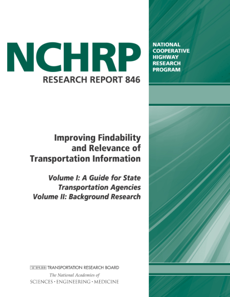 Improving Findability and Relevance of  Transportation Information: Volume I—A Guide for State Transportation Agencies, and Volume II—Background Research