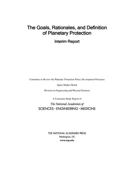 The Goals, Rationales, and Definition of Planetary Protection: Interim Report