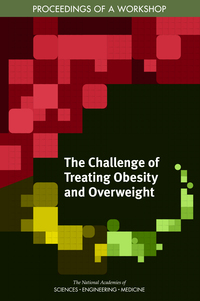 The Challenge of Treating Obesity and Overweight: Proceedings of a Workshop