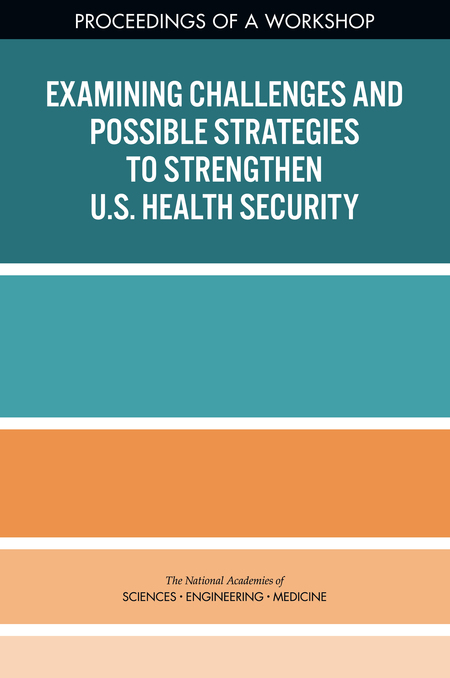 Examining Challenges and Possible Strategies to Strengthen U.S. Health Security: Proceedings of a Workshop