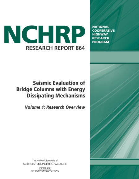 NCHRP864v1_300dpi, Seismic Evaluation of Bridge Columns with Energy  Dissipating Mechanisms, Volume 1: Research Overview and Volume 2:  Guidelines