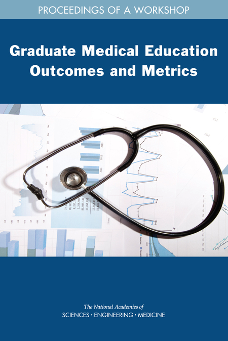 Cover: Graduate Medical Education Outcomes and Metrics: Proceedings of a Workshop