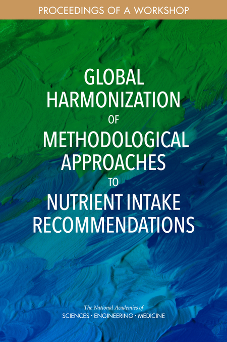 Cover: Global Harmonization of Methodological Approaches to Nutrient Intake Recommendations: Proceedings of a Workshop