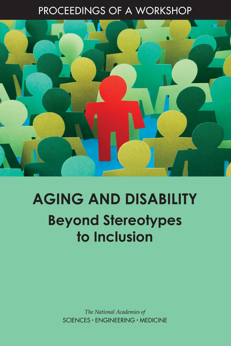 Aging and Disability: Beyond Stereotypes to Inclusion: Proceedings of a Workshop
