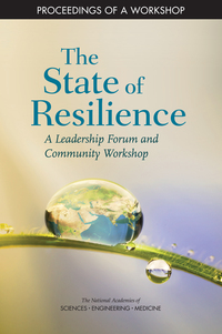 The State of Resilience: A Leadership Forum and Community Workshop: Proceedings of a Workshop
