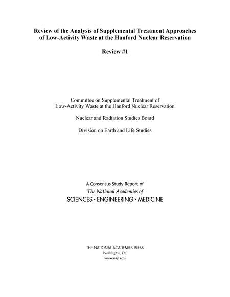 Review of the Analysis of Supplemental Treatment Approaches of Low-Activity Waste at the Hanford Nuclear Reservation: Review #1