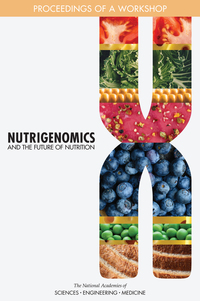 Nutrigenomics and the Future of Nutrition: Proceedings of a Workshop