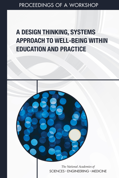 Cover: A Design Thinking, Systems Approach to Well-Being Within Education and Practice: Proceedings of a Workshop