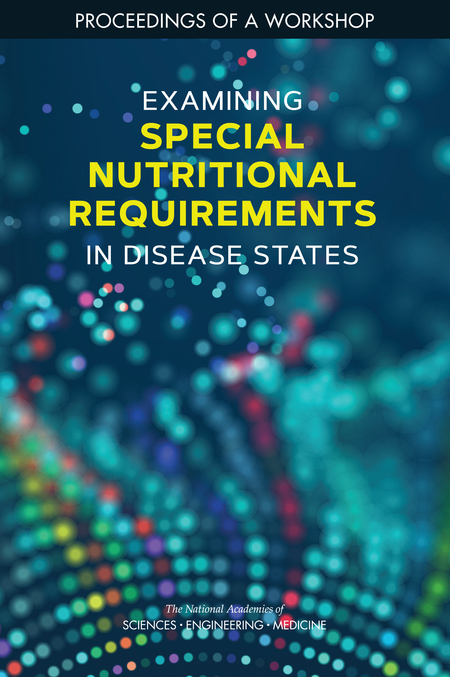 Examining Special Nutritional Requirements in Disease States: Proceedings of a Workshop
