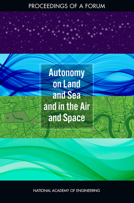 Cover: Autonomy on Land and Sea and in the Air and Space: Proceedings of a Forum