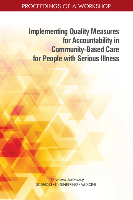 Cover: Implementing Quality Measures for Accountability in Community-Based Care for People with Serious Illness: Proceedings of a Workshop
