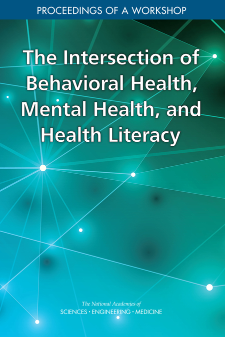 Cover: The Intersection of Behavioral Health, Mental Health, and Health Literacy: Proceedings of a Workshop