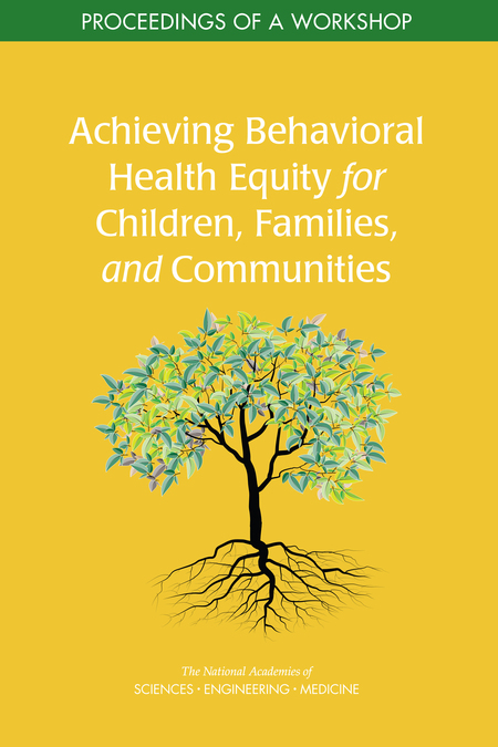 Cover: Achieving Behavioral Health Equity for Children, Families, and Communities: Proceedings of a Workshop