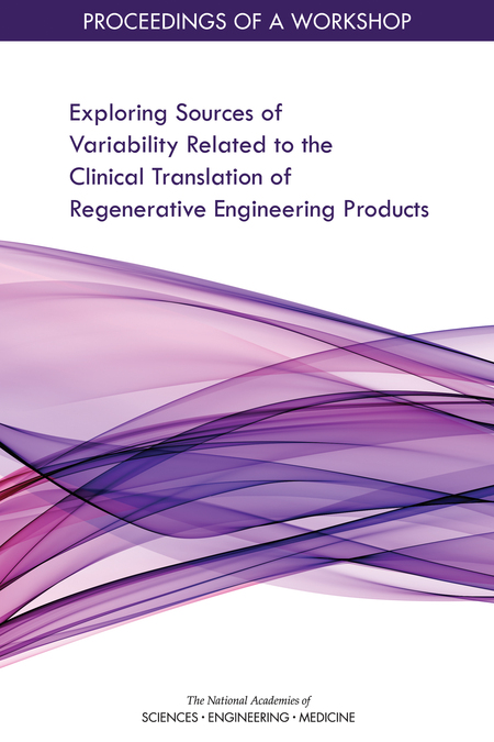 Cover: Exploring Sources of Variability Related to the Clinical Translation of Regenerative Engineering Products: Proceedings of a Workshop