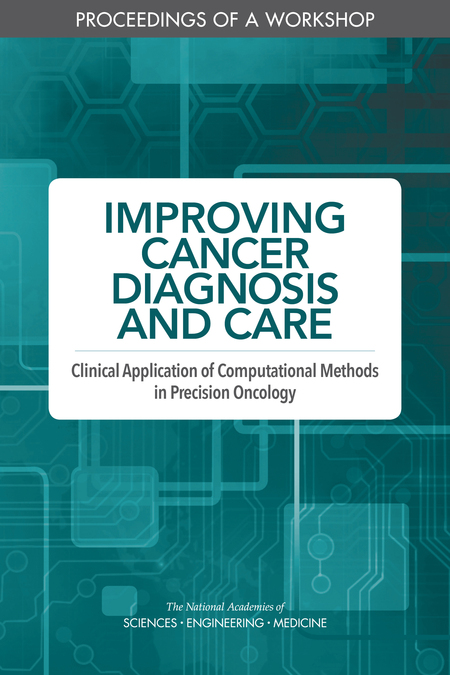 Cover: Improving Cancer Diagnosis and Care: Clinical Application of Computational Methods in Precision Oncology: Proceedings of a Workshop