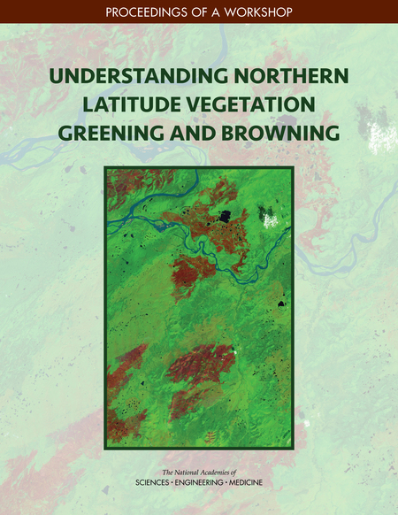 Cover: Understanding Northern Latitude Vegetation Greening and Browning: Proceedings of a Workshop