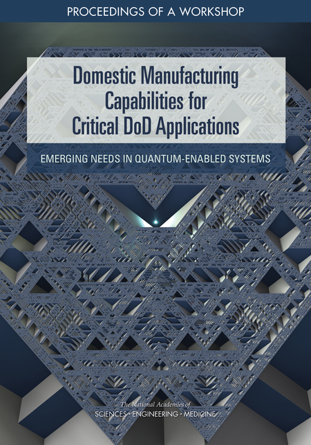 Cover: Domestic Manufacturing Capabilities for Critical DoD Applications: Emerging Needs in Quantum-Enabled Systems: Proceedings of a Workshop
