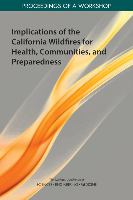 Cover: Implications of the California Wildfires for Health, Communities, and Preparedness: Proceedings of a Workshop
