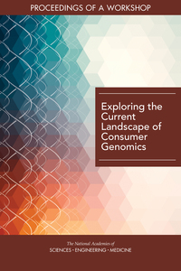 Exploring the Current Landscape of Consumer Genomics: Proceedings of a Workshop