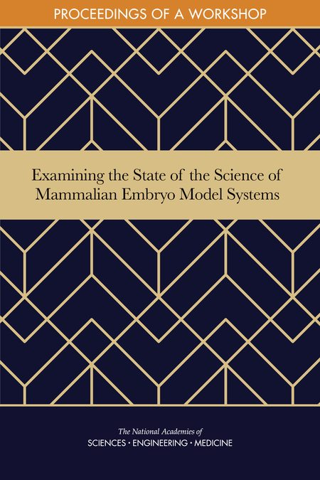 Examining the State of the Science of Mammalian Embryo Model Systems: Proceedings of a Workshop