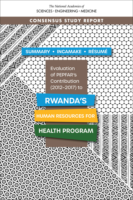 Multilingual Summary for Evaluation of PEPFAR's Contribution (2012-2017) to Rwanda's Human Resources for Health Program