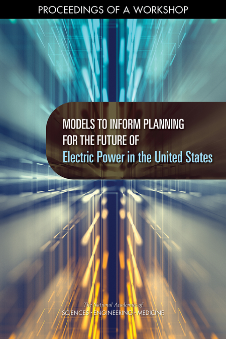 Models to Inform Planning for the Future of Electric Power in the United States: Proceedings of a Workshop
