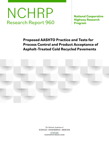 Cover: Proposed AASHTO Practice and Tests for Process Control and Product Acceptance of Asphalt-Treated Cold Recycled Pavements