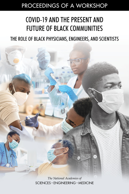 Cover: COVID-19 and the Present and Future of Black Communities: The Role of Black Physicians, Engineers, and Scientists: Proceedings of a Workshop