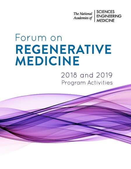 Forum on Regenerative Medicine: 2018 and 2019 Program Activities