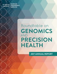 Roundtable on Genomics and Precision Health: 2017 Annual Report