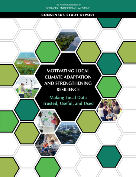 Cover: Motivating Local Climate Adaptation and Strengthening Resilience: Making Local Data Trusted, Useful, and Used