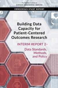Building Data Capacity for Patient-Centered Outcomes Research: Interim Report 2–Data Standards, Methods, and Policy