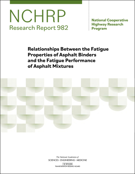 Cover: Relationships Between the Fatigue Properties of Asphalt Binders and the Fatigue Performance of Asphalt Mixtures
