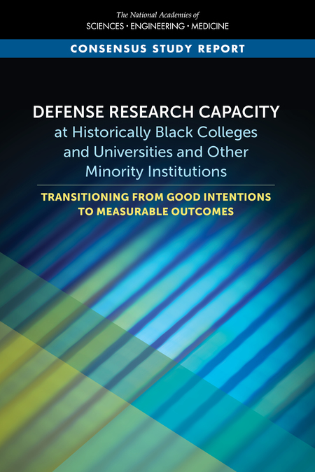 Defense Research Capacity at Historically Black Colleges and Universities and Other Minority Institutions: Transitioning from Good Intentions to Measurable Outcomes