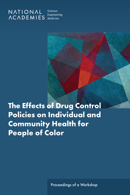 The Effects of Drug Control Policies on Individual and Community Health for People of Color: Proceedings of a Workshop
