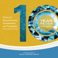 Forum on Drug Discovery, Development, and Translation: 10 Year Review: 2011-2020