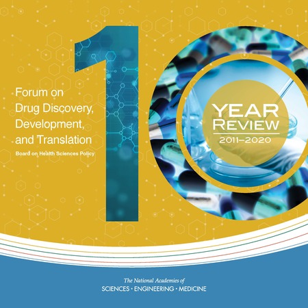 Cover: Forum on Drug Discovery, Development, and Translation: 10 Year Review: 2011-2020