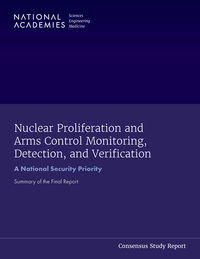 Nuclear Proliferation and Arms Control Monitoring, Detection, and Verification: A National Security Priority: Summary of the Final Report