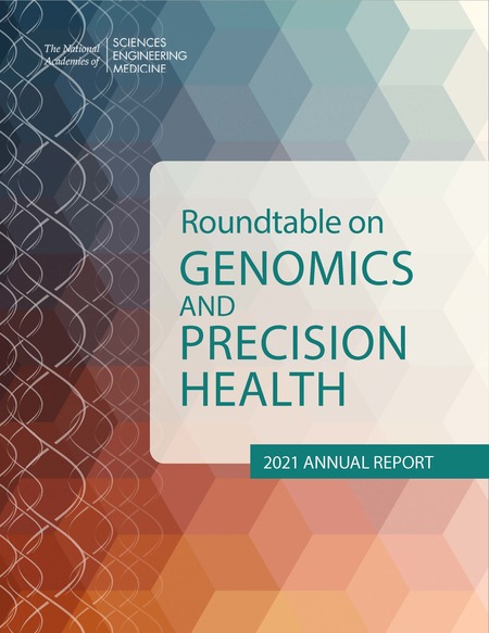 Roundtable on Genomics and Precision Health: 2021 Annual Report