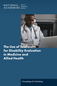 The Use of Telehealth for Disability Evaluations in Medicine and Allied Health: Proceedings of a Workshop