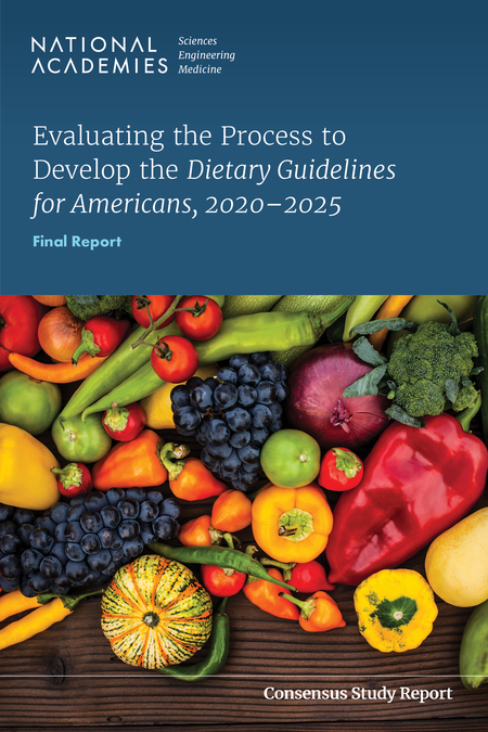 Evaluating the Process to Develop the Dietary Guidelines for Americans, 2020-2025: Final Report