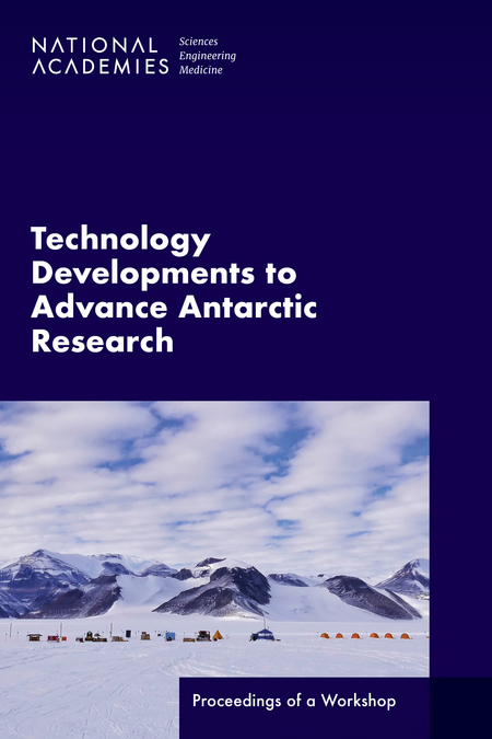 Technology Developments to Advance Antarctic Research: Proceedings of a Workshop