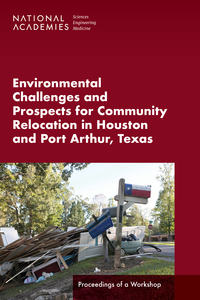 Environmental Challenges and Prospects for Community Relocation in Houston and Port Arthur, Texas: Proceedings of a Workshop