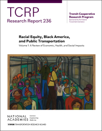 Cover Image:Racial Equity, Black America, and Public Transportation, Volume 1: A Review of Economic, Health, and Social Impacts