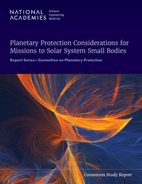 Planetary Protection Considerations for Missions to Solar System Small Bodies: Report Series--Committee on Planetary Protection