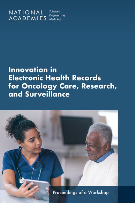Innovation in Electronic Health Records for Oncology Care, Research, and Surveillance: Proceedings of a Workshop