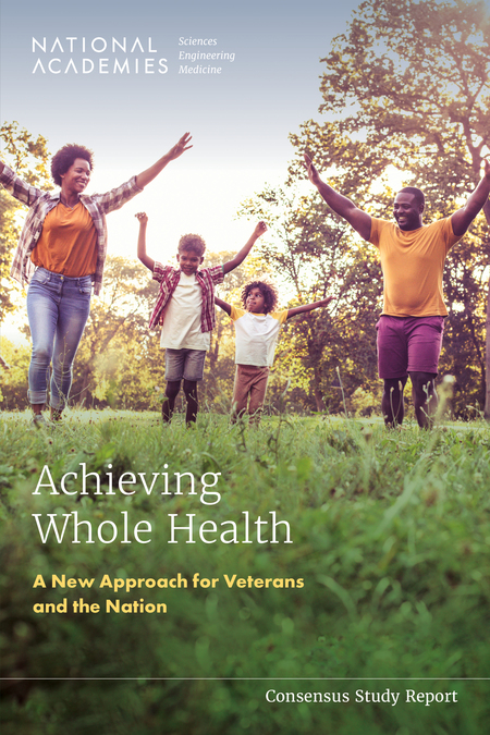 Achieving Whole Health: A New Approach for Veterans and the Nation