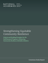Strengthening Equitable Community Resilience: Criteria and Guiding Principles for the Gulf Research Program's Enhancing Community Resilience (EnCoRe) Initiative