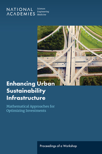 Enhancing Urban Sustainability Infrastructure: Mathematical Approaches for Optimizing Investments: Proceedings of a Workshop
