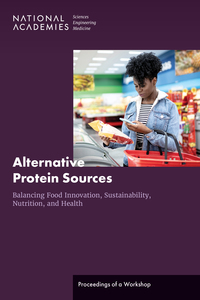 Alternative Protein Sources: Balancing Food Innovation, Sustainability, Nutrition, and Health: Proceedings of a Workshop